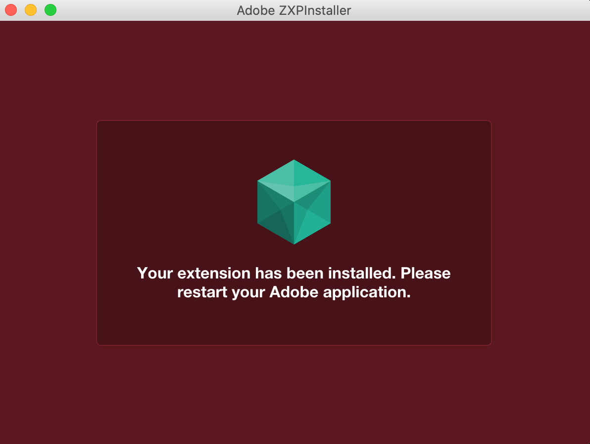 Your extension has been installed.Please restart your Adobe application.