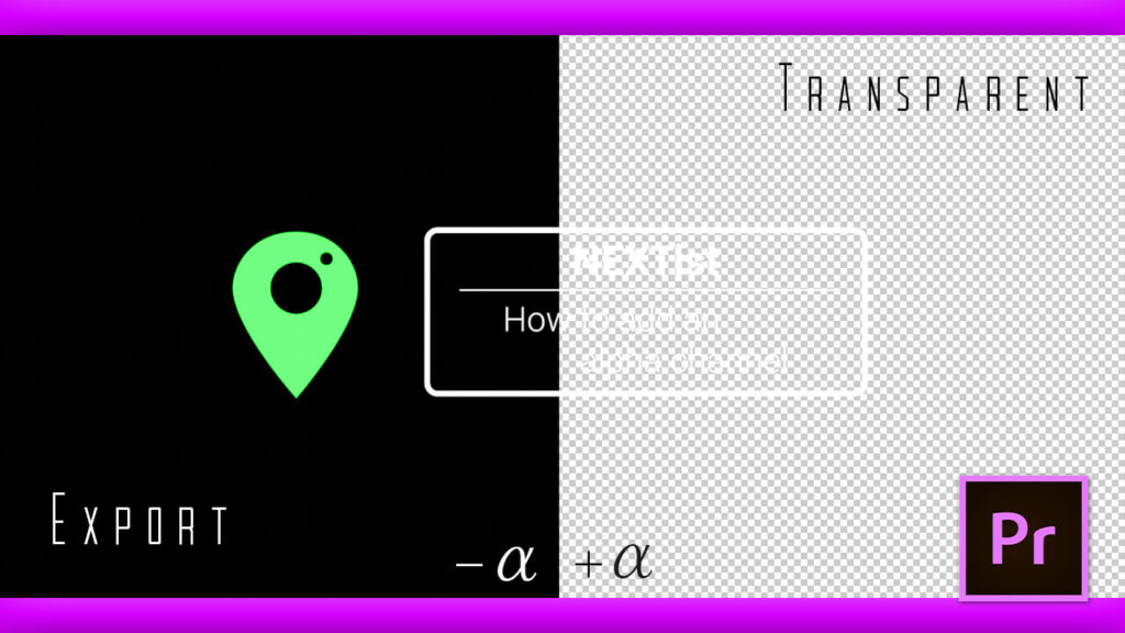 Premiere Pro 背景を透明な状態 アルファチャンネル付き で書き出す方法 Adobe信者nextistの動画 画像編集が楽しくなる小ネタブログ Nextist Skill Box