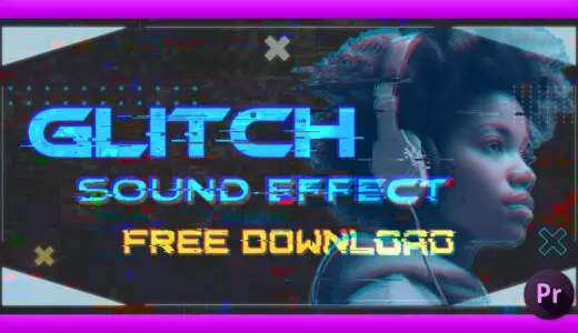 【Premiere Pro（プレミアプロ）】商用利用可能な60種類のグリッチサウンドエフェクトを無料配布!!